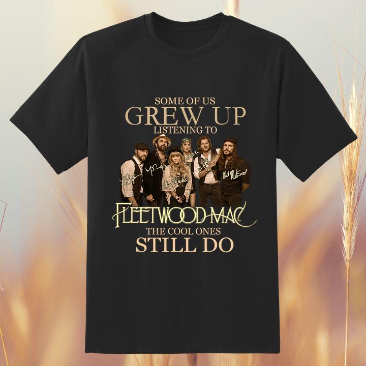 Premium Some Of Us Grew Up Listening To Fleetwood Mac Autograph T-Shirt
