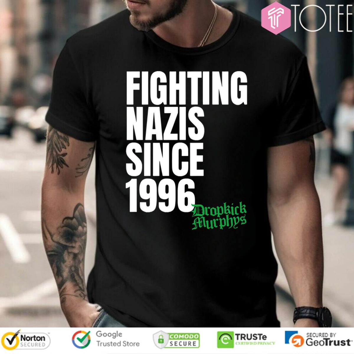 Dropkick Murphys Fighting Nazis Since 1996 Shirt