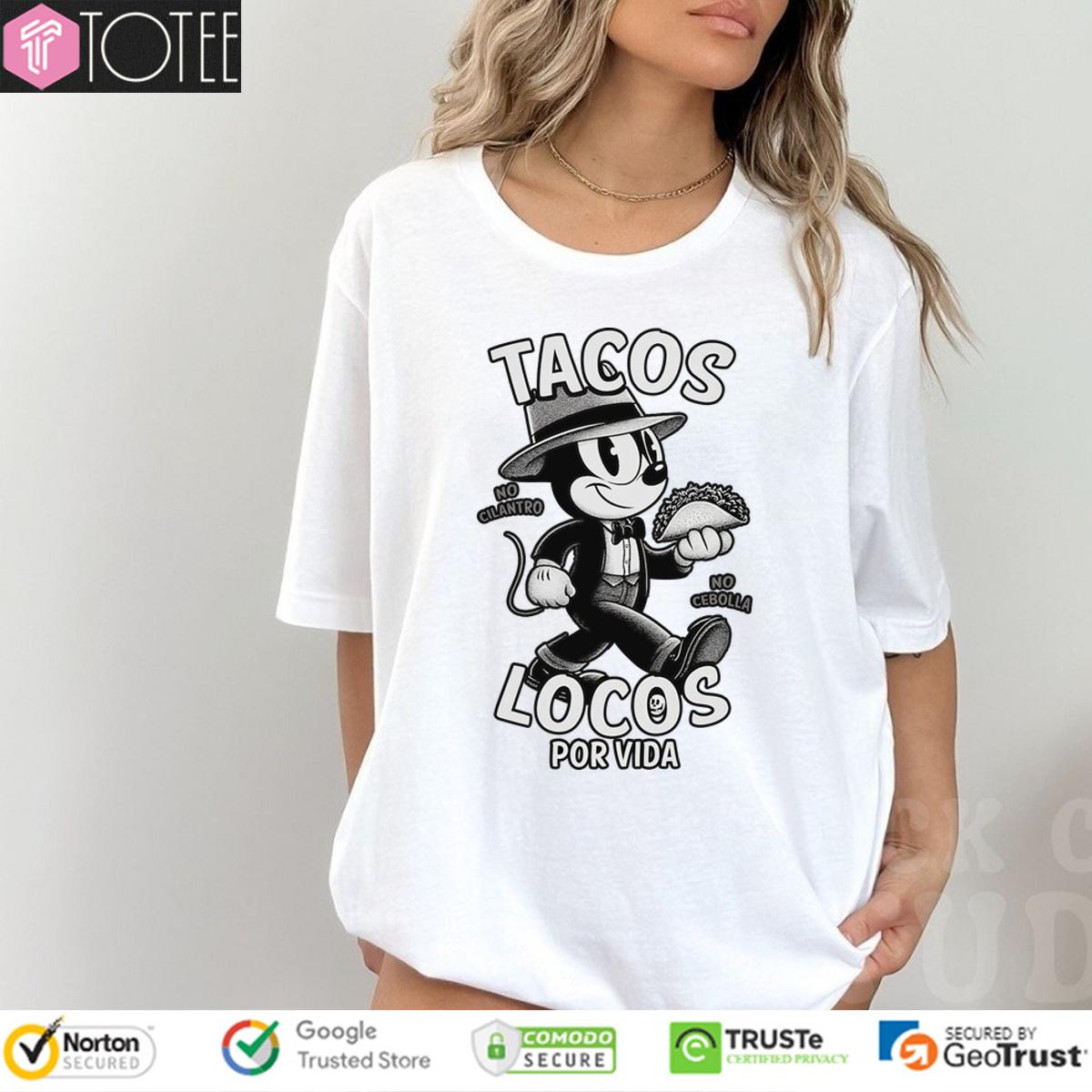 Tacos Locos Por Vida No Cilantro No Cebolla Old School Shirt 