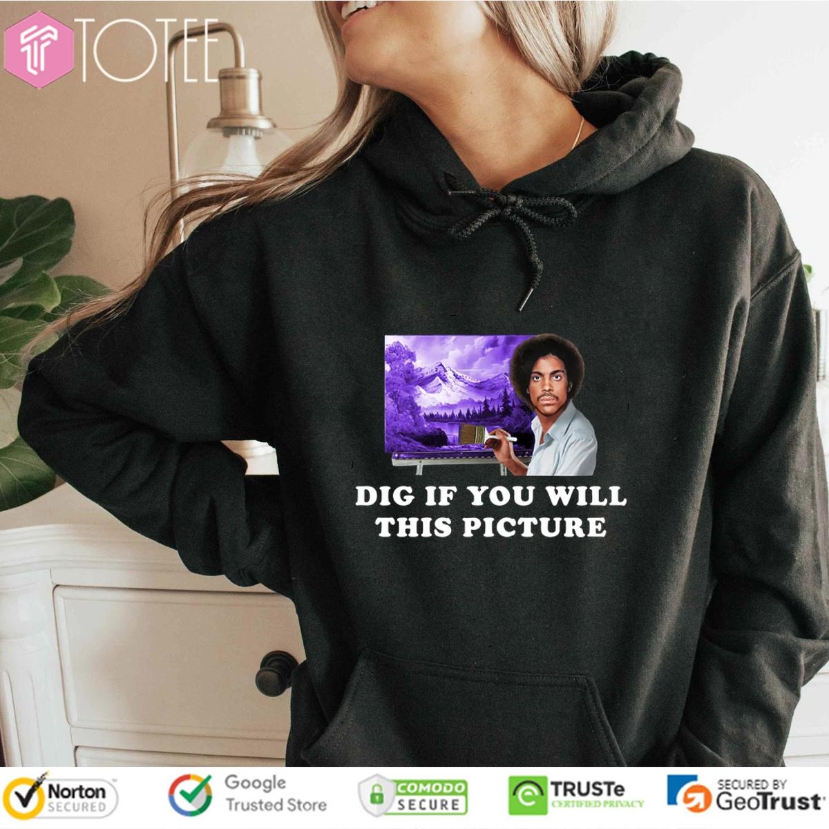 Dig If You Will This Picture Prince Parody Bob Ross hoodie