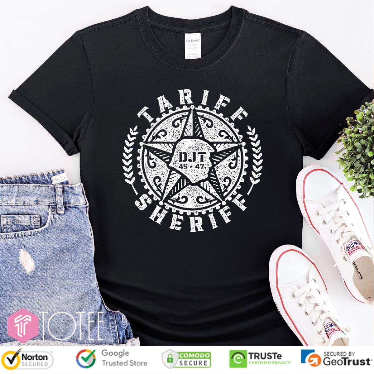 Tariff Sheriff Badge Donald Trump 45 47 T-shirt