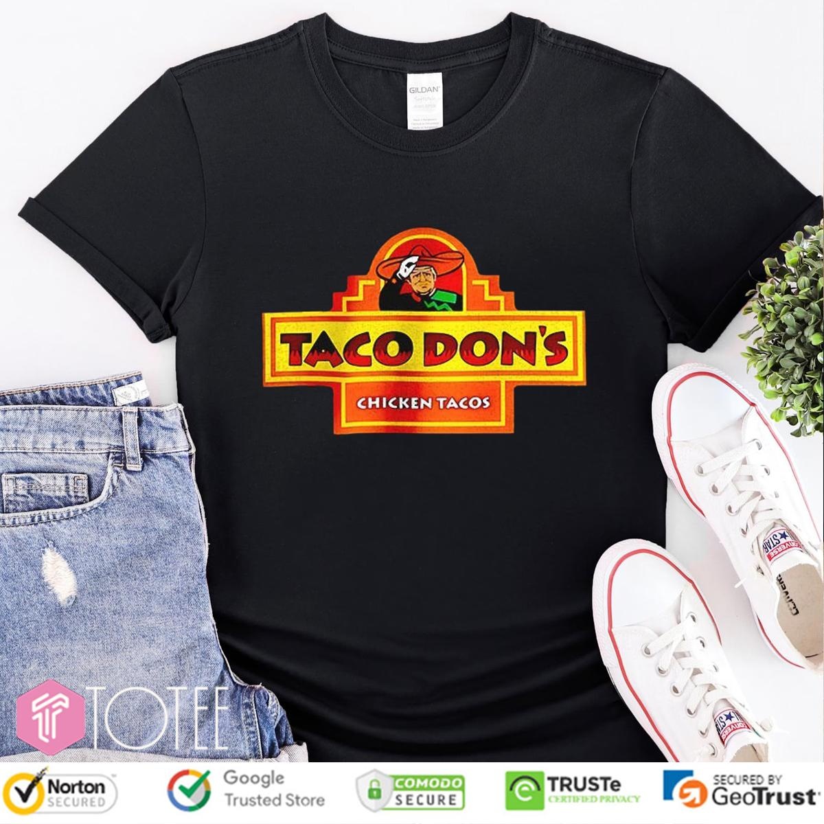 Taco Dons Chicken Tacos Trump T-shirt