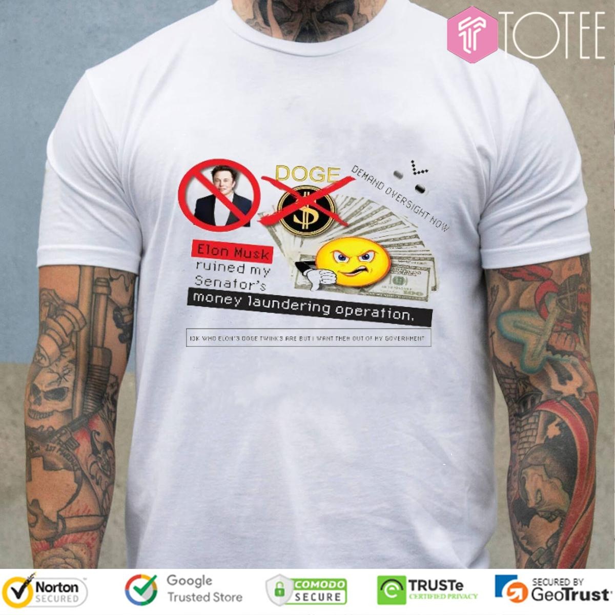 Doge Elon Musk Ruined My Senators Money Laundering Operation T-shirt