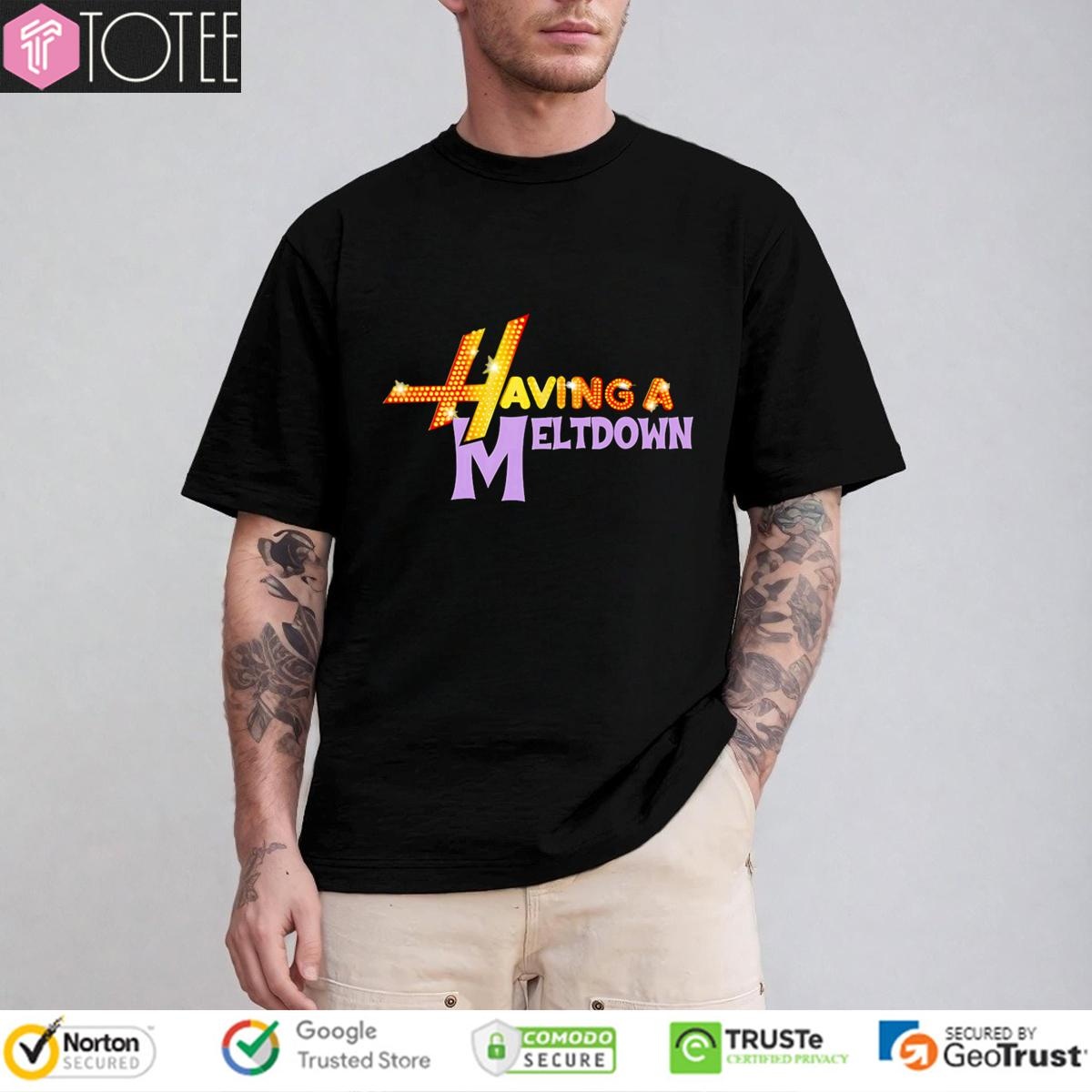 Having A Meltdown Logo Shirt T-shirt