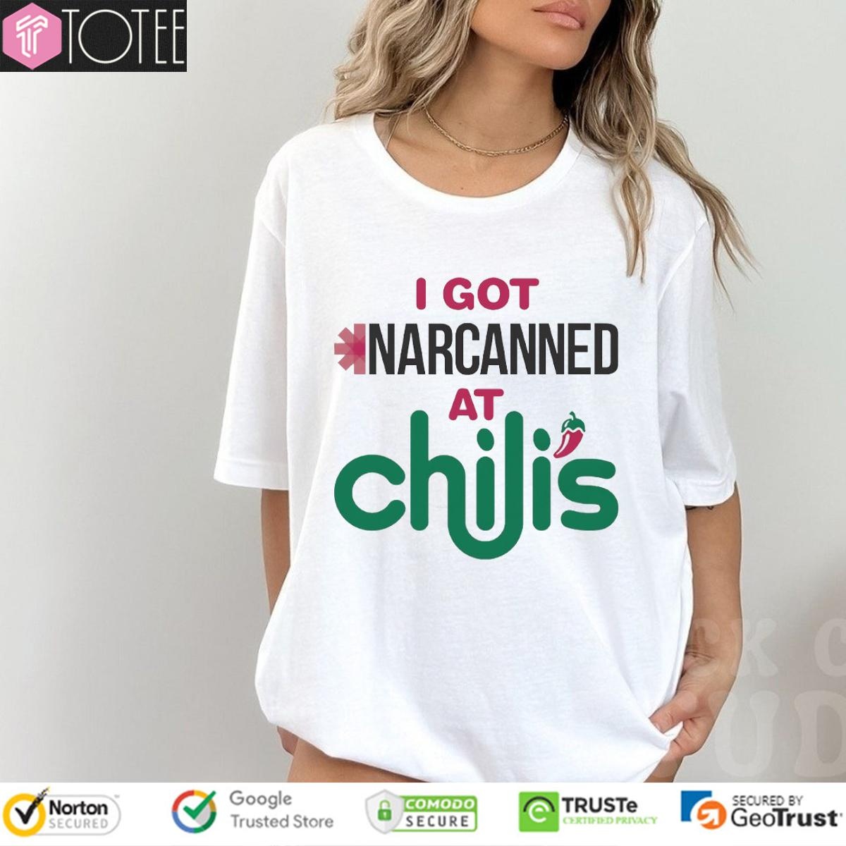 I Got Narcanned At Chilis T-shirt