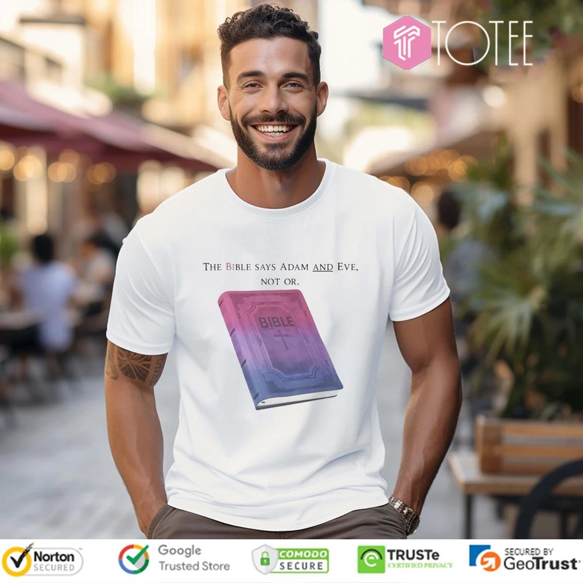 The Bible Says Adam And Eve Not Or T-shirt