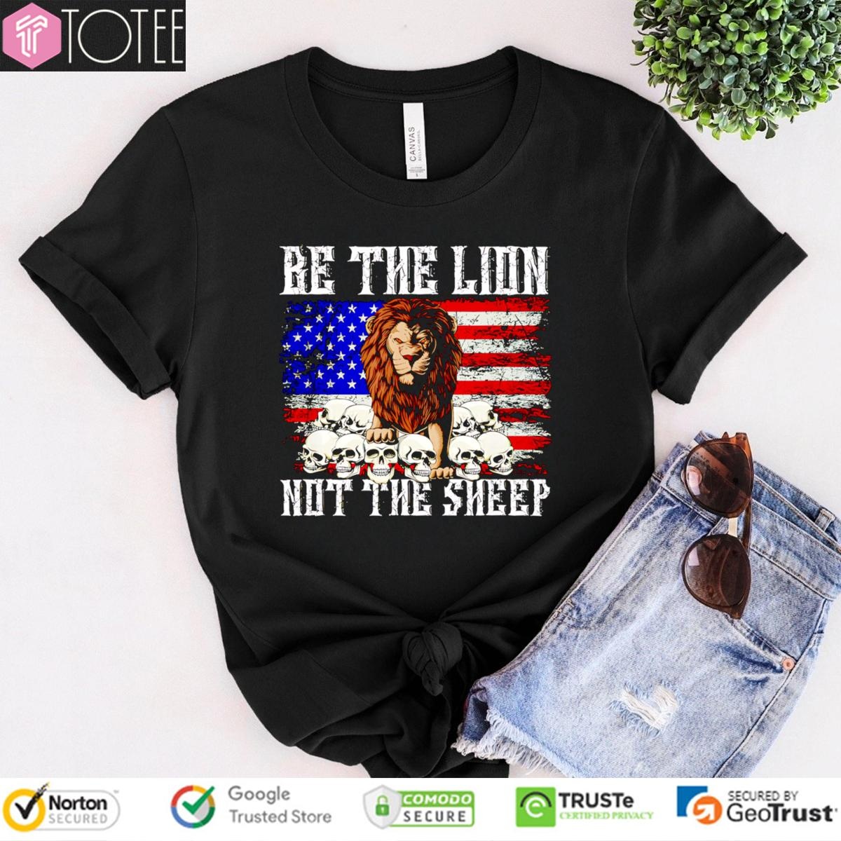 Be The Lion Not The Sheep American Flag 4Th Of July T-shirt