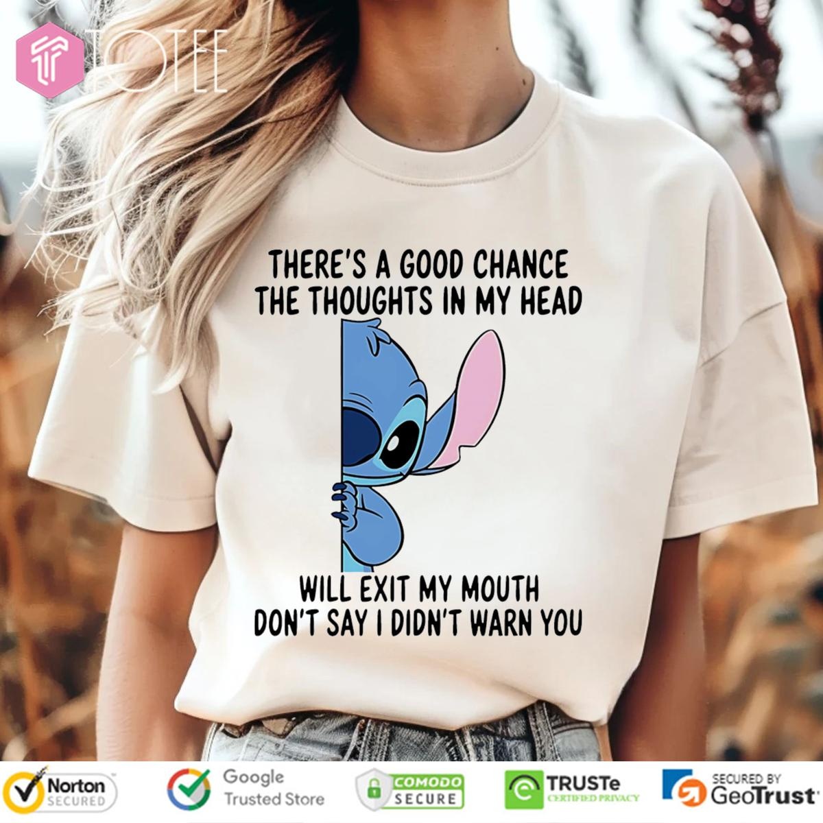 Stitch Theres A Good Chance The Thoughts In My Head Will Exit My Mouth T-shirt