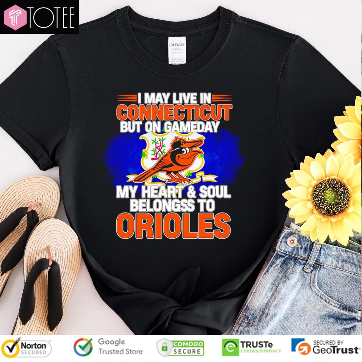 I May Live In Connecticut But On Gameday My Heart & Soul Belongs To Baltimore Orioles T-shirt