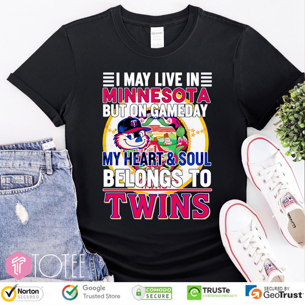 I May Live In Minnesota But On Gameday My Heart & Soul Belongs To Minnesota Twins T-shirt