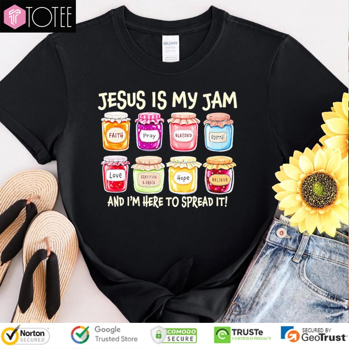 Jesus Is My Jam And Im Here To Spread It Faith Pray Blessed Love Hope T-shirt