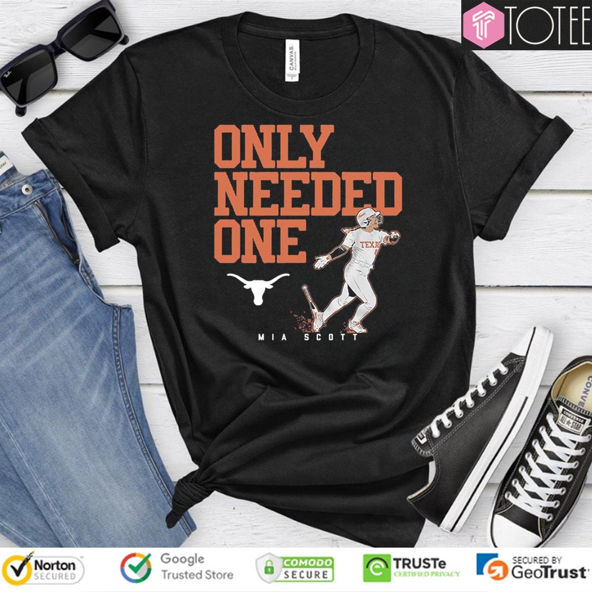 Only Needed One Mia Scott Texas Softball T-shirt