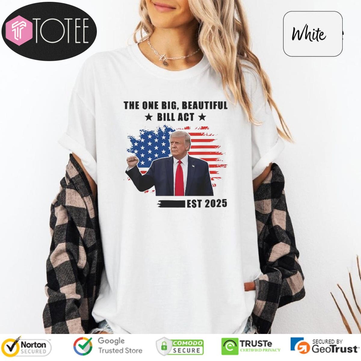 Donald Trump The One Big Beautiful Bill Act Est 2025 T-shirt