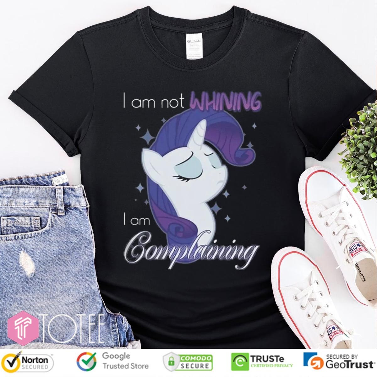 My Little Pony I Am Not Whining I Am Complaining T-shirt