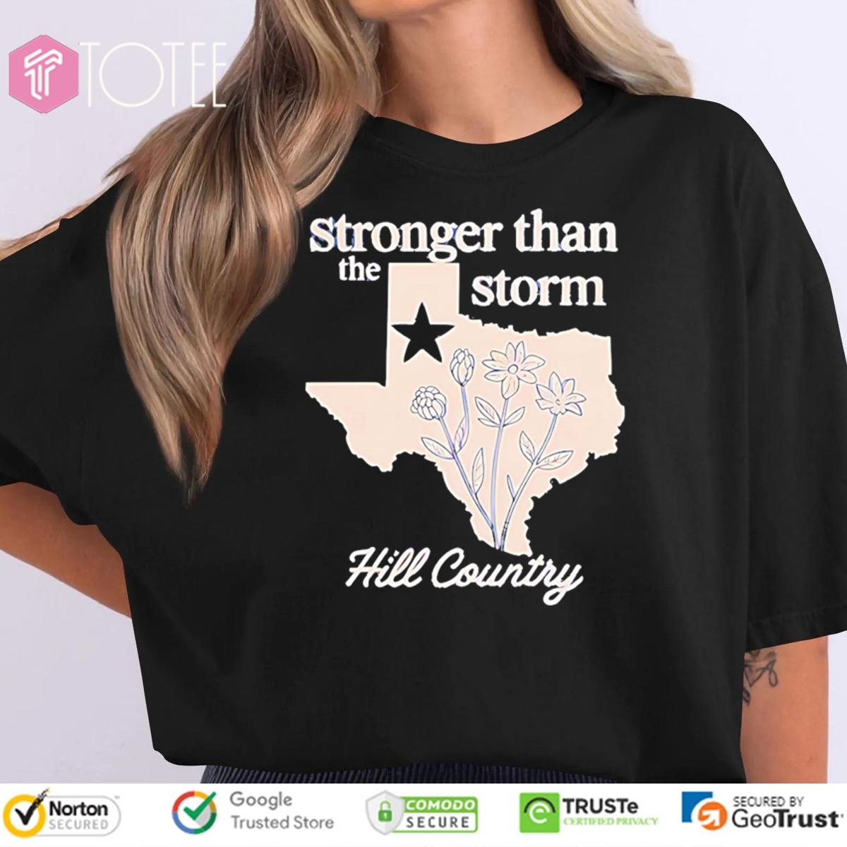 Texas Stronger Than The Storm Hill Country T-shirt
