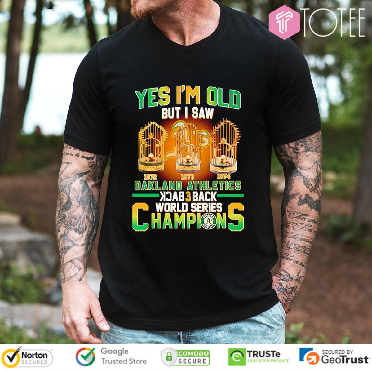 Yes Im Old But I Saw Oakland Athletics Back 3 Back Champions T-shirt