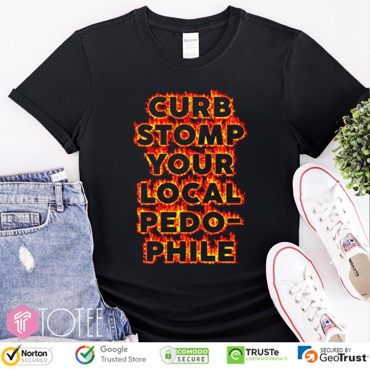 Curb Stomp Your Local Pedo Phile T-shirt