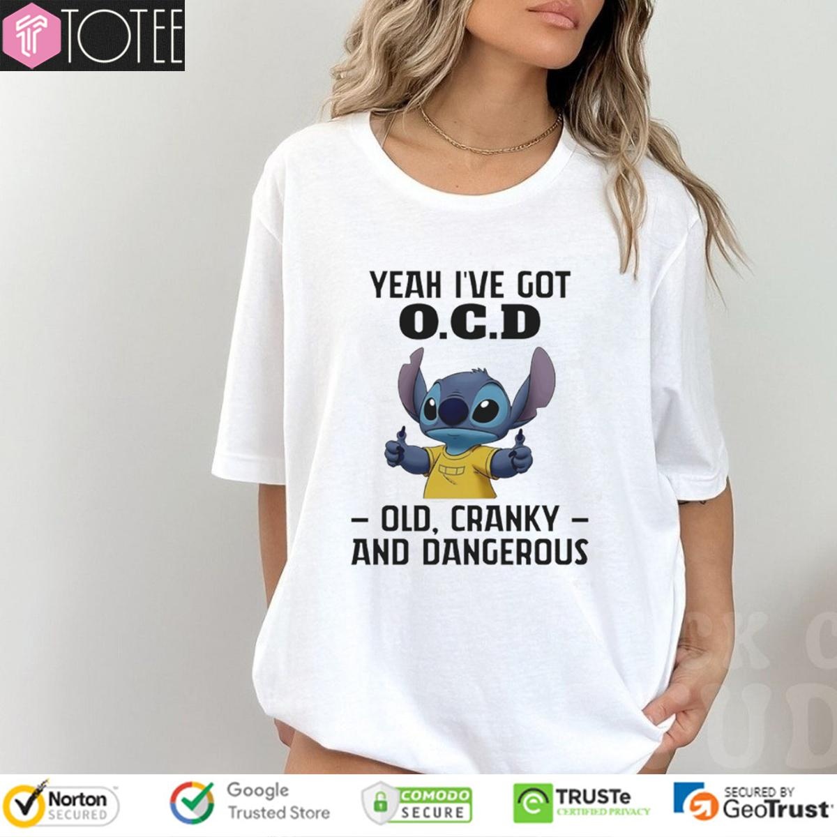 Disney Stitch Yeah Ive Got O.C.D Old Cranky And Dangerous T-shirt