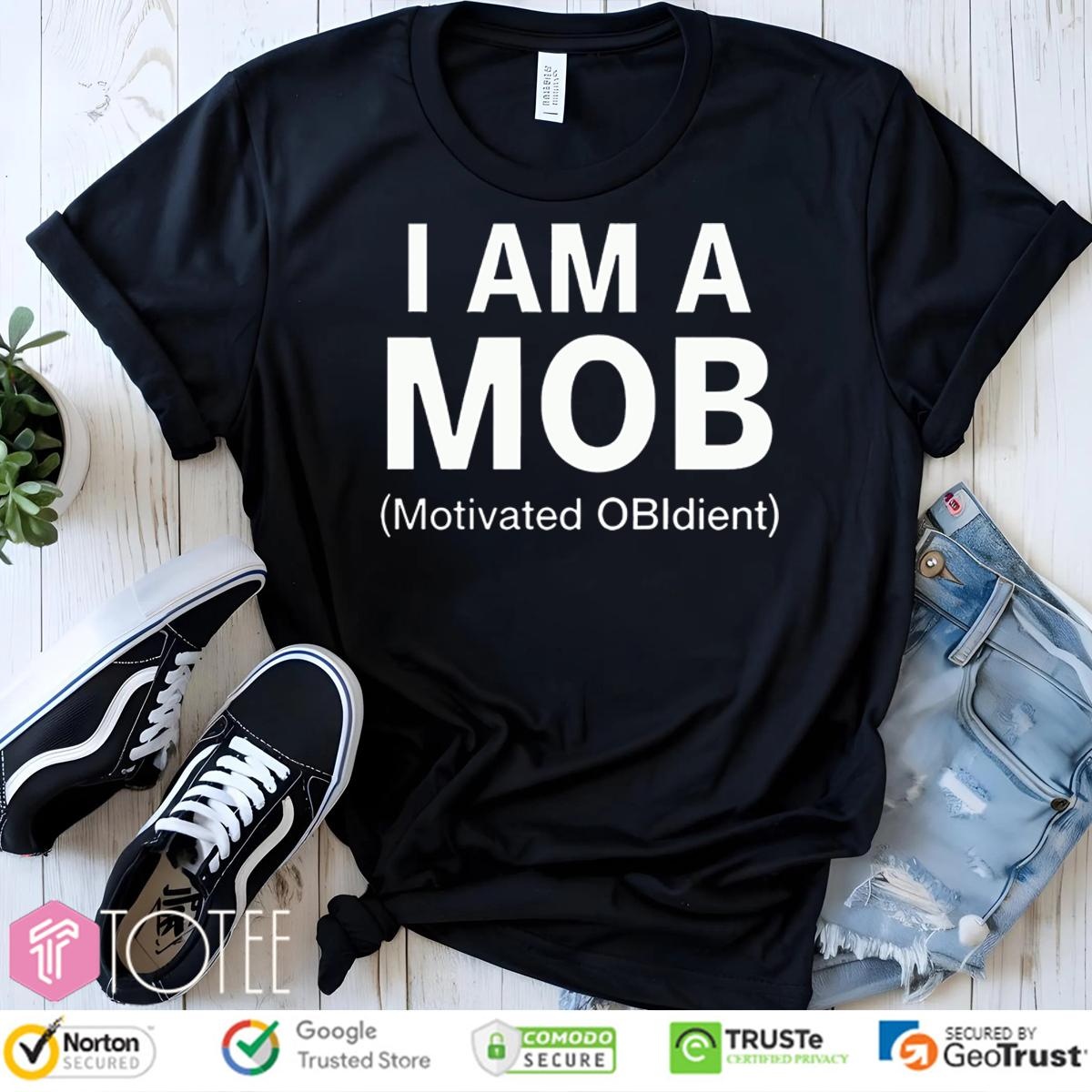 I Am A Mob Motivated Obidient T-shirt
