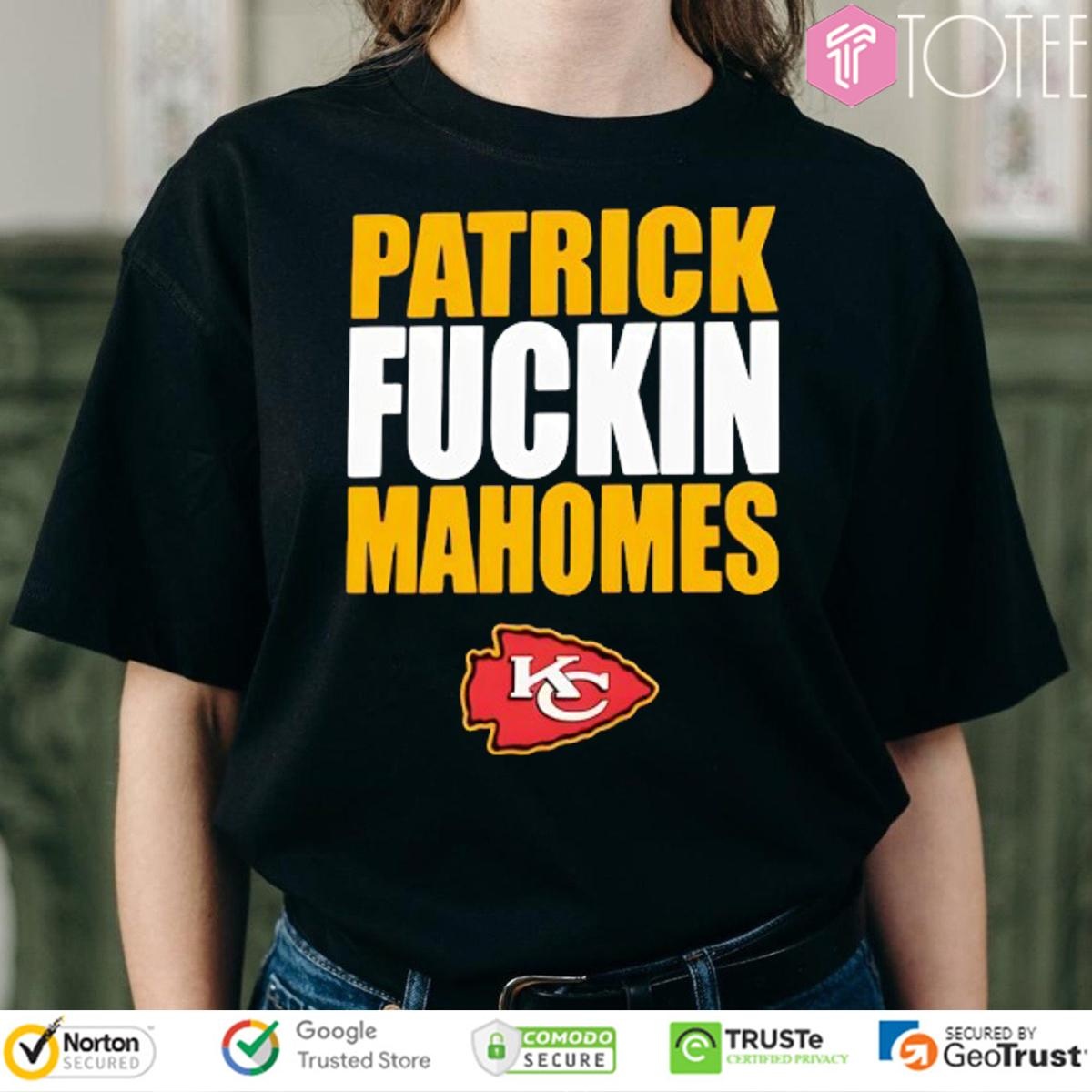 Patrick Fuckin Mahomes Kansas City Chiefs T-shirt