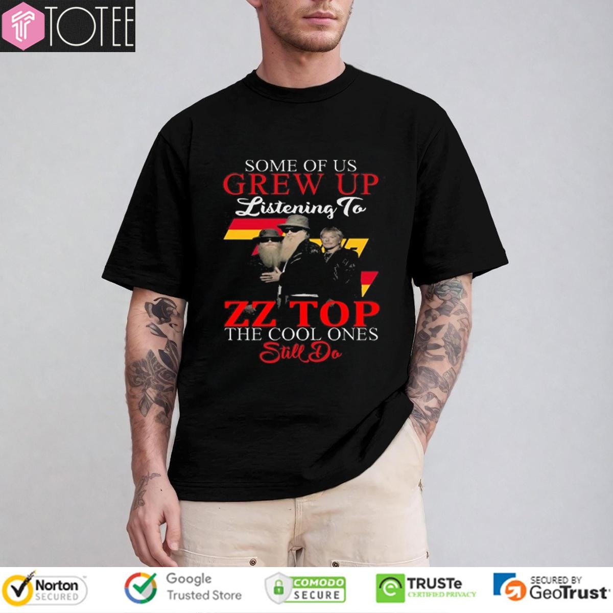 Some Of Us Grew Up Listening To Zz Top Band The Cool Ones Still Do T-shirt