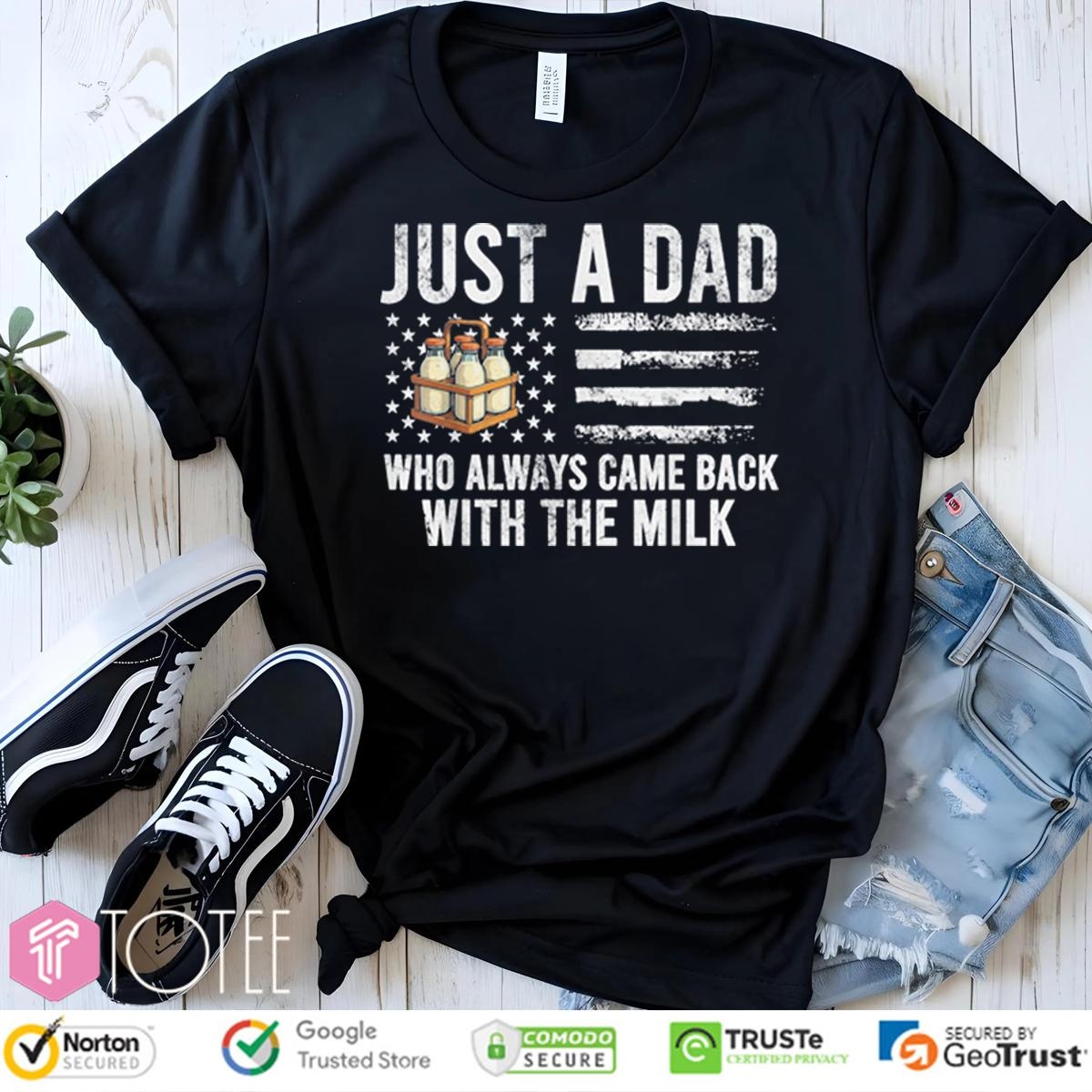 Just A Dad Who Always Came Back With The Milk American Flag T-shirt