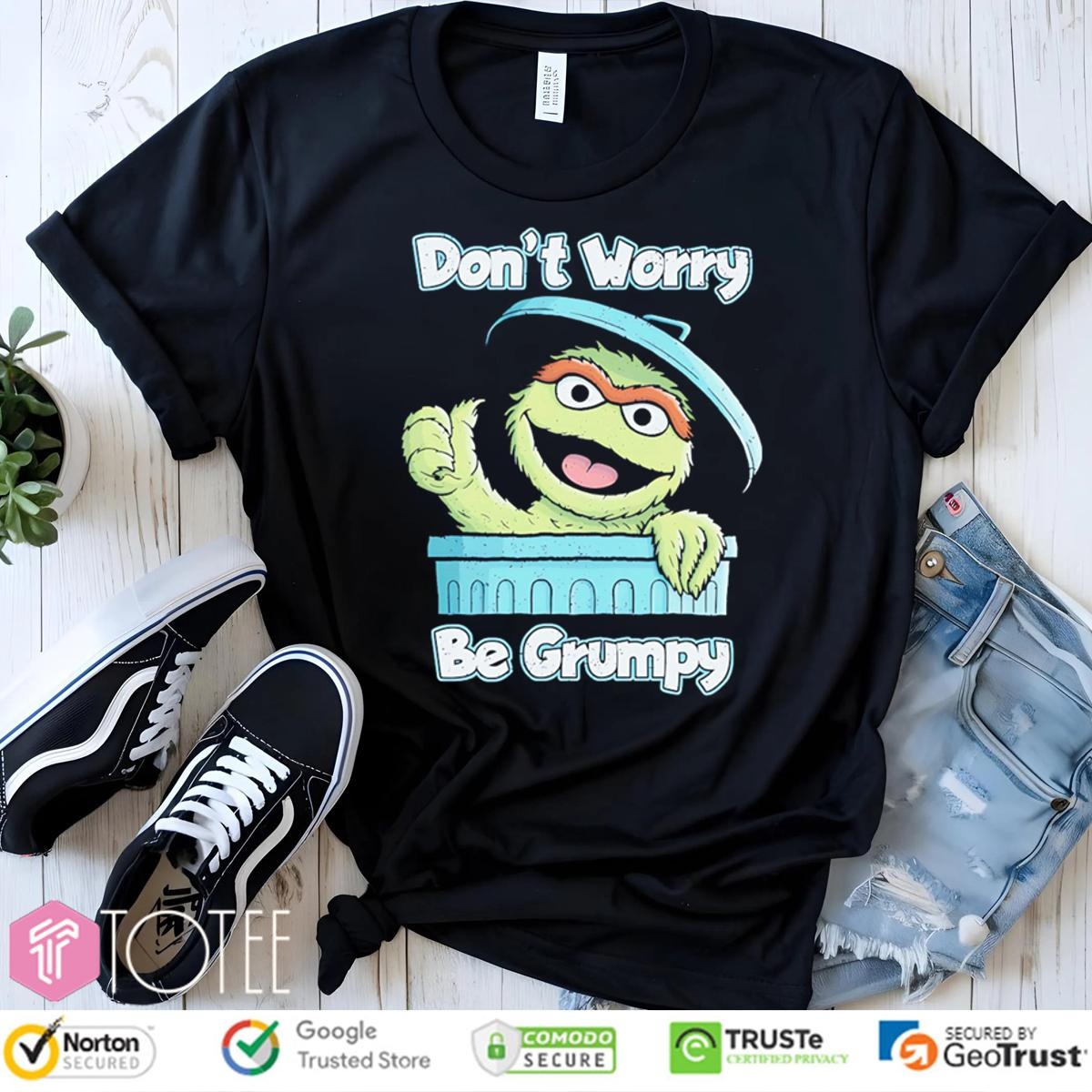 Oscar The Grouch Muppet Dont Worry Be Grumpy T-shirt