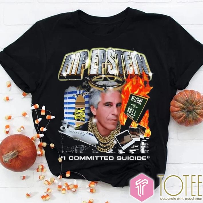 Rip Jeffrey Epstein Committed Suicide T-shirt