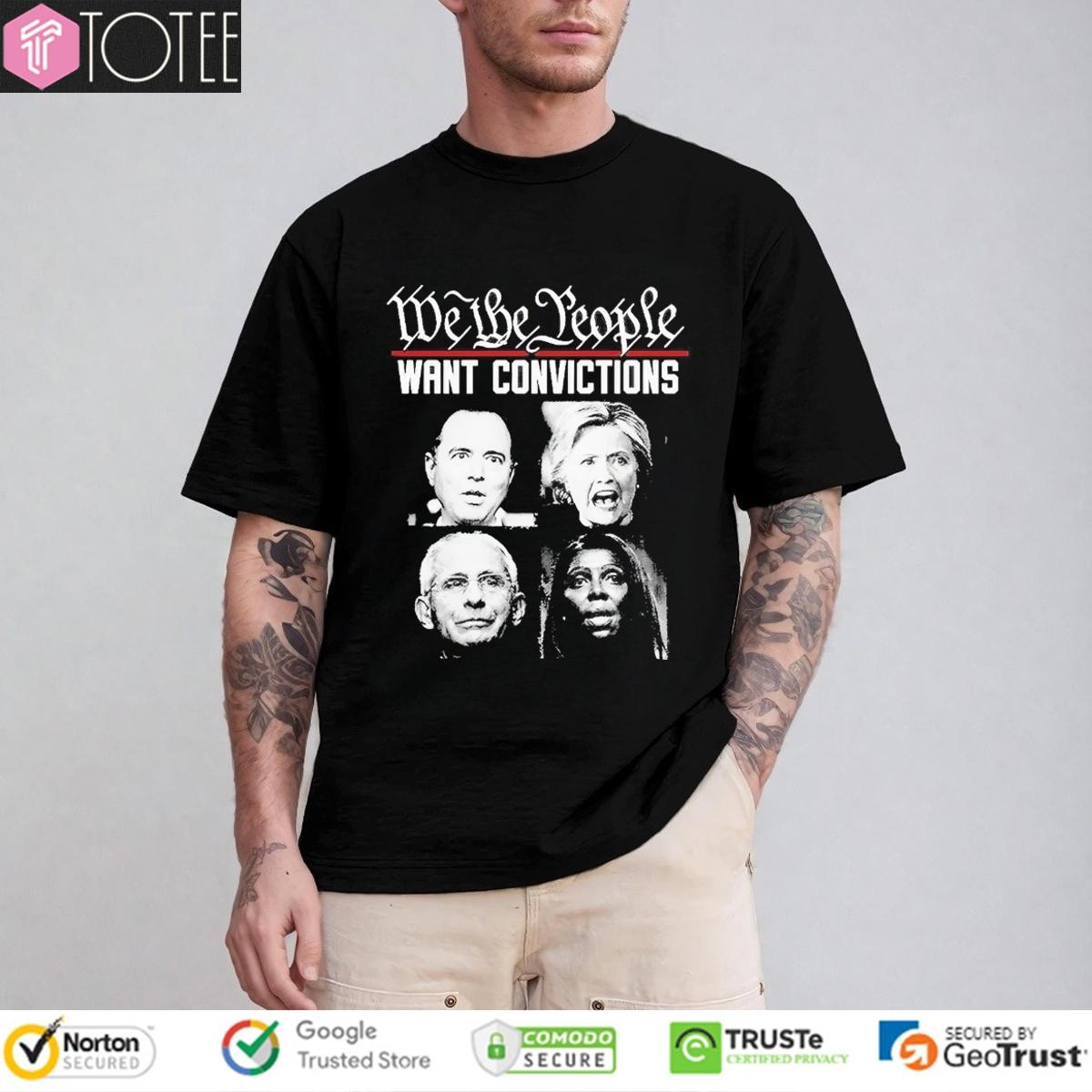 We The People Want Convictions Hillary Clinton Dr. Fauci T-shirt