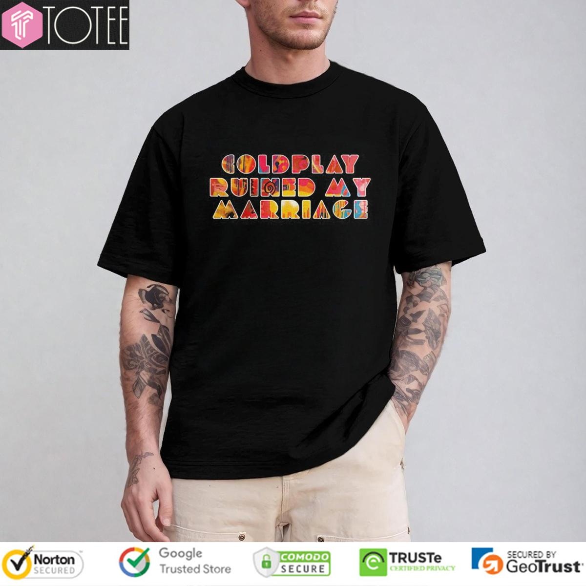 Coldplay Ruined My Marriage T-shirt
